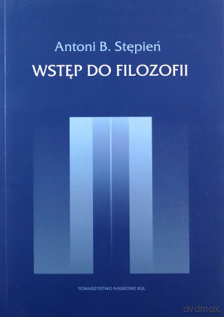 Wstęp do filozofii - Antoni B. Stępień [KSIĄŻKA]