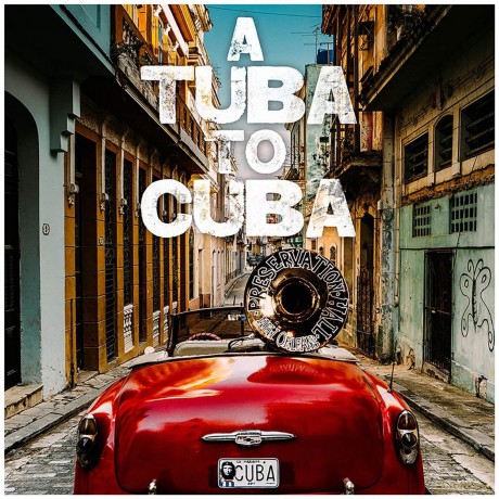 Preservation Hall Jazz Band: A Tuba to Cuba [CD]