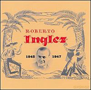 Roberto Inglez: 1945-1947 [CD]