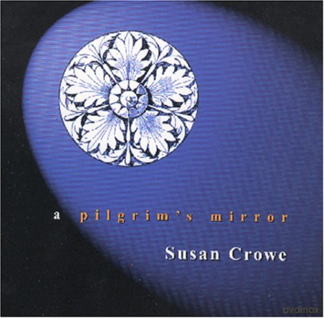 Susan Crowe: A Pilgrim's Mirror [CD]