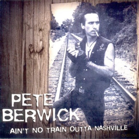 Pete Berwick: Ain't No Train Outta Nashville [CD]