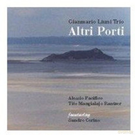 Gianmario Liunu Trio: Altri Porti [CD]