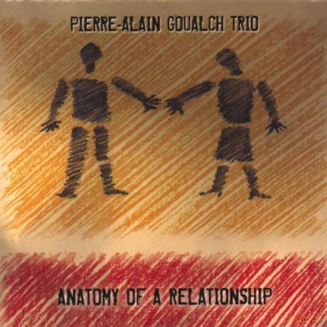 Pierre-Alain Goualch: Anatomy of Relationship [CD]