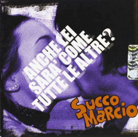 Succo Marcio: Anche Lei Sara' Come.. [CD]