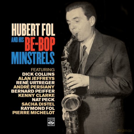 Hubert Fol: And His Be-Bop Minstrels [2CD]