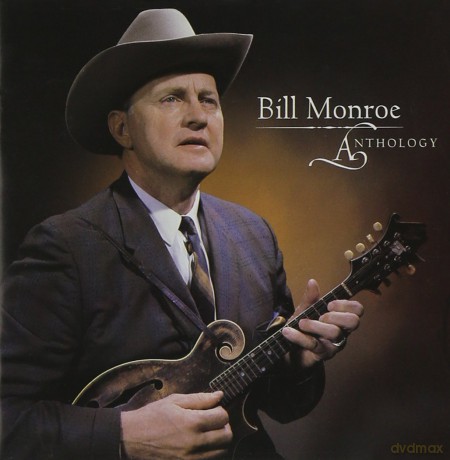 Bill Monroe: Anthology [CD]