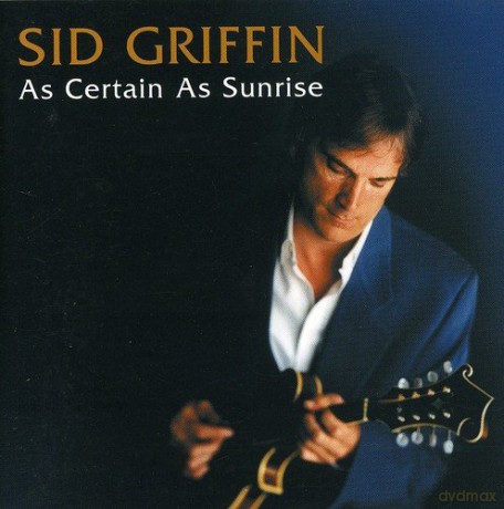Sid Griffin: As Certain as Sunrise [CD]