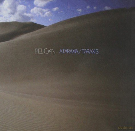 Pelican: Ataraxia/Taraxis [CD]