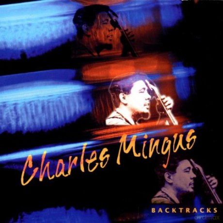 Charles Mingus: Backtracks [CD]