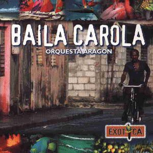 Orquesta Aragon: Baila Carola [CD]