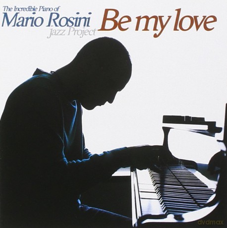 Mario Rosini: Be My Love [CD]