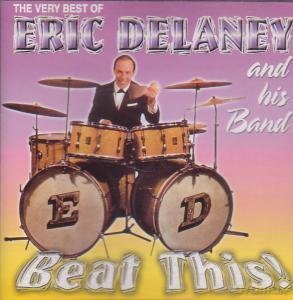 Eric Delaney: Beat This! The Very Best Of Eric Delaney And His Band [CD]