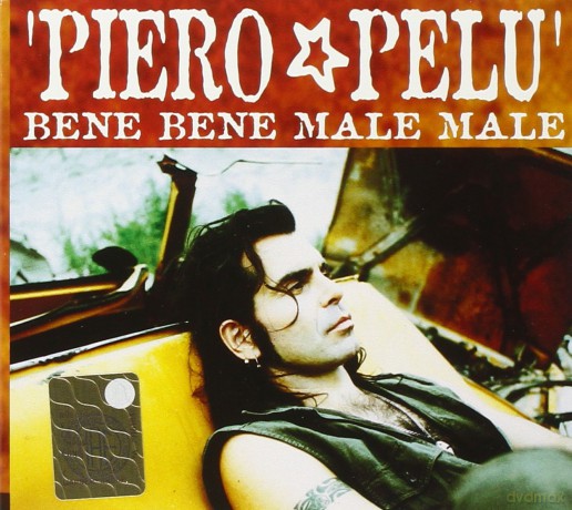 Pelu' Piero: Bene Bene Male Male [CD]