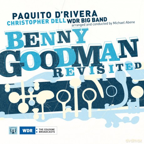 Paquito D'Rivera: Benny Goodman Revisited [CD]