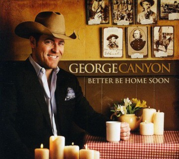 George Canyon: Better Be Home Soon [CD]