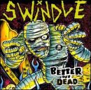 Swindle: Better Off Dead [CD]
