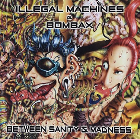 Illegal Machines: Between Sanity and Madness [CD]