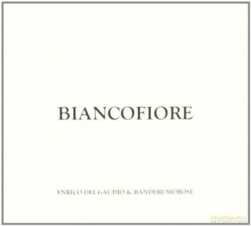 Enrico Del Gaudio: Biancofiore [CD]
