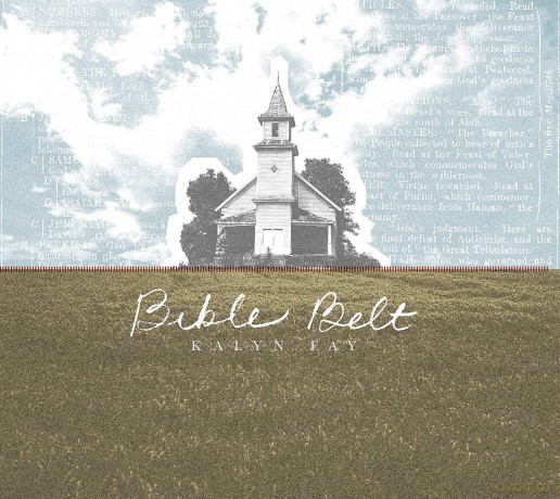 Kalyn Fay: Bible Belt [CD]