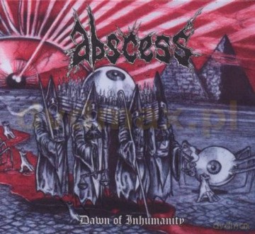 Abscess: Dawn Of Inhumanity [CD]