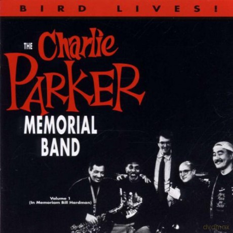The Charlie Parker Memorial Band: Bird Still Lives! [CD]
