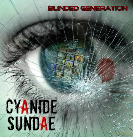Cyanide Sundae: Blinded Generation [CD]