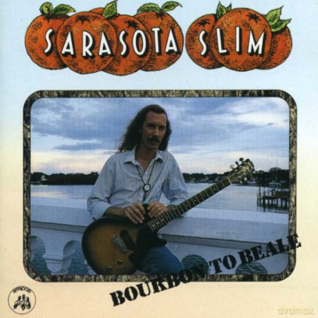 Sarasota Slim: Bourbon To Beale [CD]