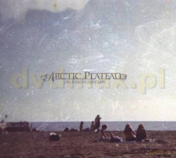 Arctic Plateau: On A Sad Sunny Day [CD]