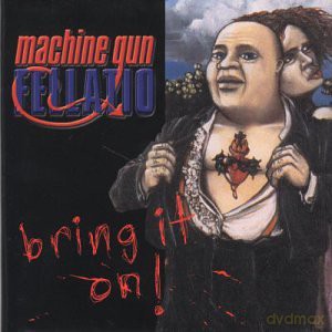 Machine Gun Fellatio: Bring It On! [CD]