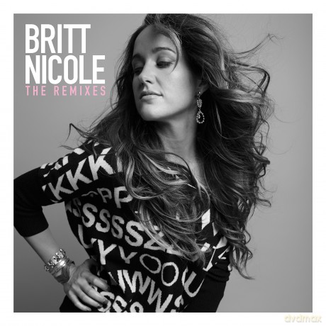 Britt Nicole: Britt Nicole the Remixes [CD]