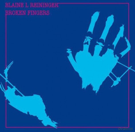 Blaine Reininger: Broken Fingers [CD]