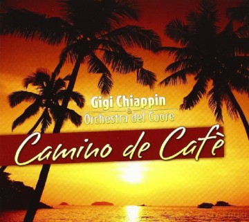 Gigi Chiappin: Camino De Cafe [CD]