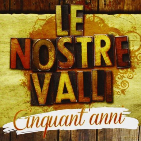 Le Nostre Valli: Cinquant'anni [CD]