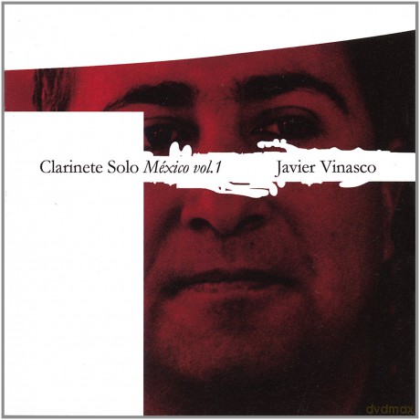 Javier Vinasco: Clarinete Solo. Mexico Vol. 1 [CD]