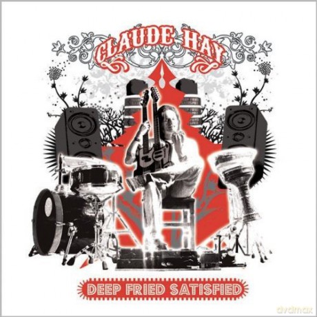 Claude Hay: Deep Fried Satisfied [CD]