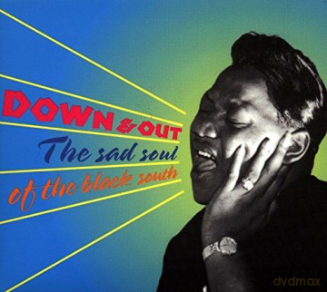 Down and Out: The Sad Soul of the Black South [CD]