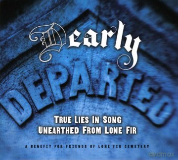 Early Departed: True Lies Unearthed From Lone Fir [CD]