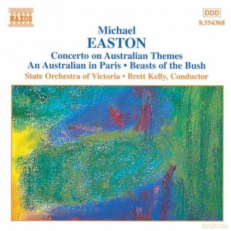 Easton: Concerto on Australian Themes, an Australian in Paris, Beasts of the Bush [CD]