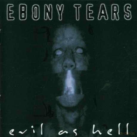 Ebony Tears: Evil Is Hell [CD]