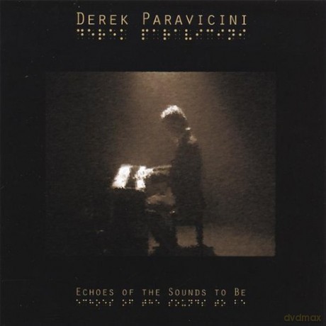 Derek Paravicini: Echoes of the Sounds to Be [CD]