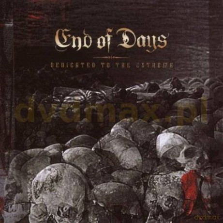 End Of Days: Dedicated To The Extreme [CD]