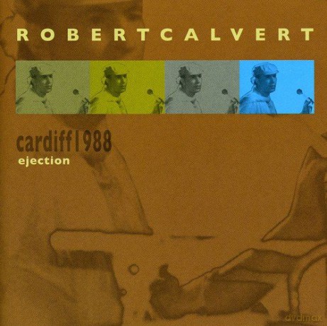 Robert Calvert: Ejection (Cardiff 1988) [CD]
