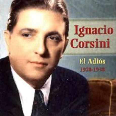 Ignacio Corsini: El Adios 1928-1938 [CD]