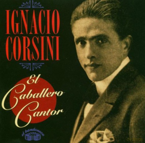 Ignacio Corsini: El Caballero Cantor [CD]