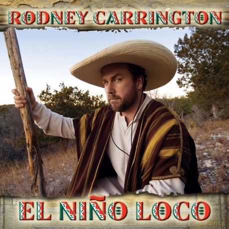 Rodney Carrington: El Nino Loco [CD]