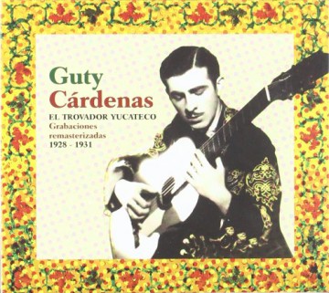Guty Cardenas: El Trovador Yucateco [CD]