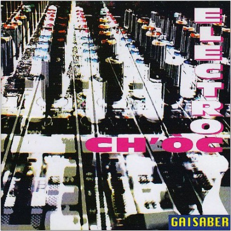 Gai Saber: Electroch'oc [CD]