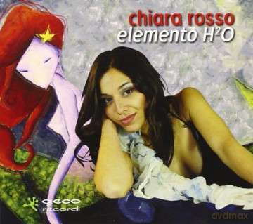 Chiara Rosso: Elemento H2o [CD]