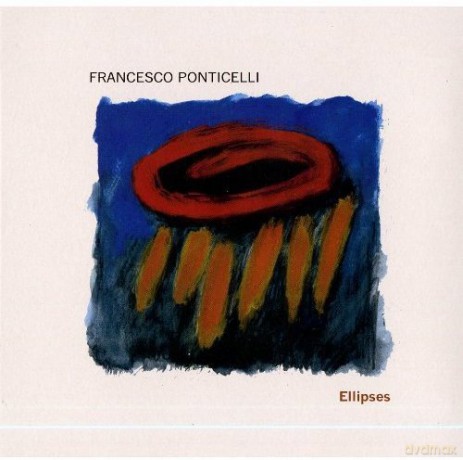Francesco Ponticelli: Ellipses [CD]