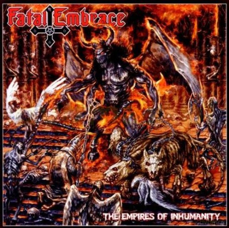Fatal Embrace: The Empires Of Inhumanity [CD]